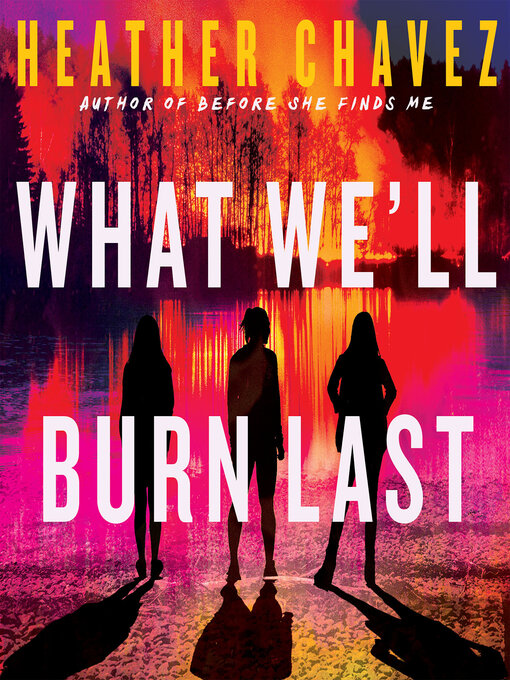 Title details for What We'll Burn Last by Heather Chavez - Available